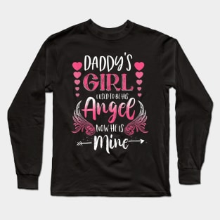 Daddy's Girl I Used To Be His Angel Now He Is Mine Gift Long Sleeve T-Shirt